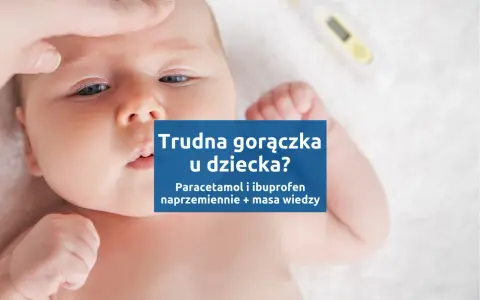 Jakie leki na gorączkę? Wybierz bezpiecznie dla siebie i dziecka
