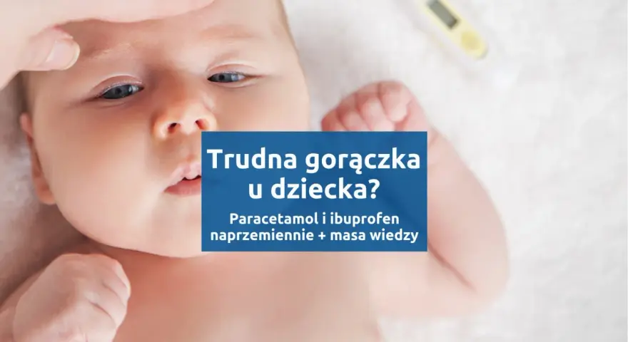Jakie leki na gorączkę? Wybierz bezpiecznie dla siebie i dziecka