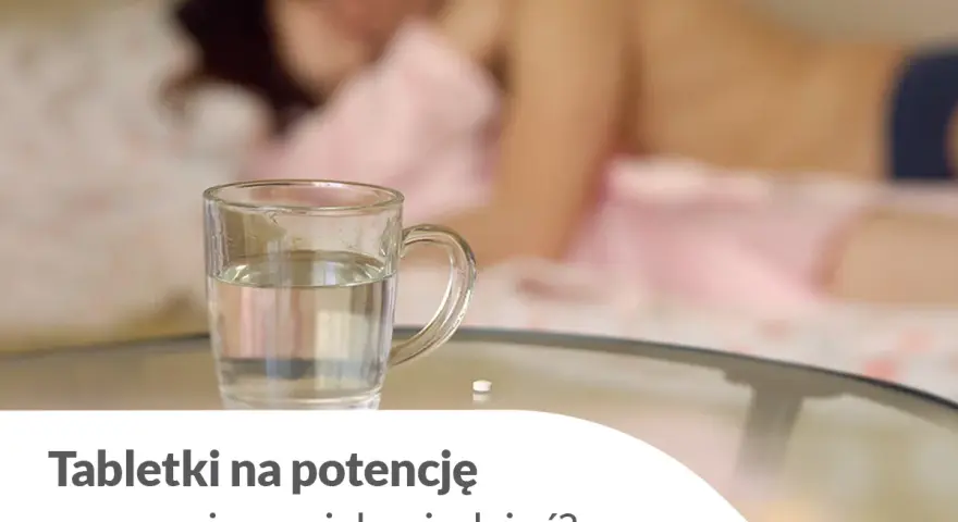 Leki na potencję: Bezpieczne czy ryzykowne? Werdykt eksperta.